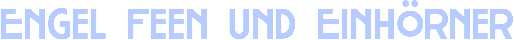 Engel Feen und Einhörner