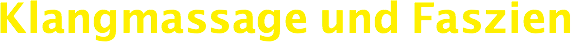 Klangmassage und Faszien